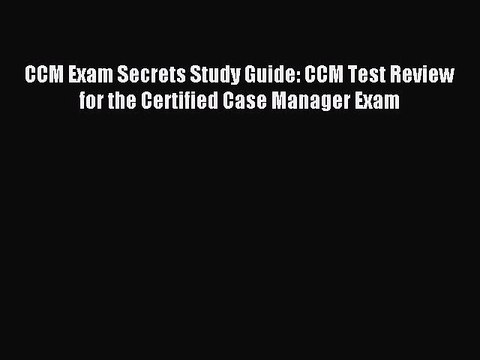 Download CCM Exam Secrets Study Guide: CCM Test Review for the Certified Case Manager Exam