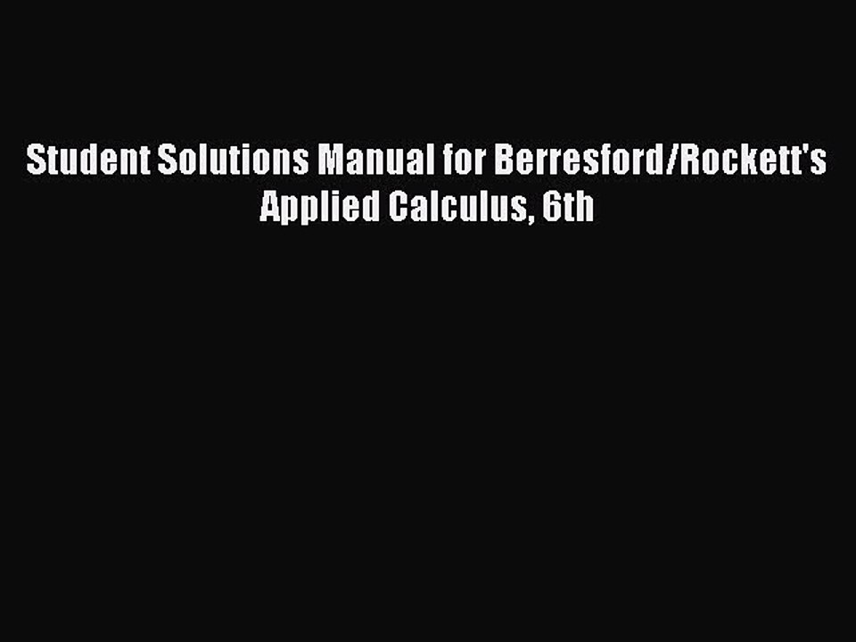 Download Student Solutions Manual for Berresford/Rockett's Applied Calculus 6th PDF Free