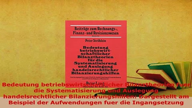 PDF Bedeutung betriebswirtschaftlicher Bilanztheorien fuer die Systematisierung und Auslegung Read Online
