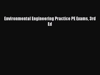Download Environmental Engineering Practice PE Exams 3rd Ed PDF Free