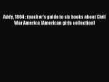 Read Addy 1864 : teacher's guide to six books about Civil War America (American girls collection)
