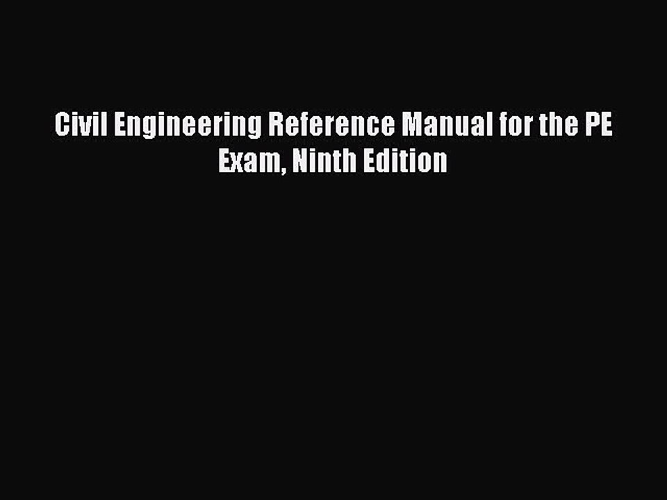 Read Civil Engineering Reference Manual for the PE Exam Ninth Edition PDF Free