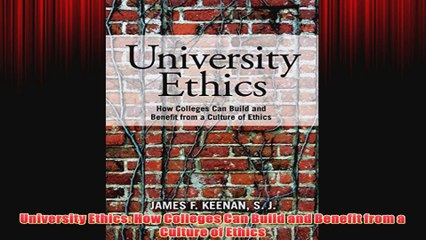 Free PDF Download  University Ethics How Colleges Can Build and Benefit from a Culture of Ethics Read Online