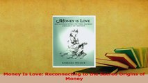 PDF  Money Is Love Reconnecting to the Sacred Origins of Money Free Books