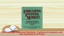 Download  Forecasting Financial Markets Technical Analysis and the Dynamics of Price Read Online