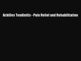 Read Achilles Tendinitis - Pain Relief and Rehabilitation Ebook Free
