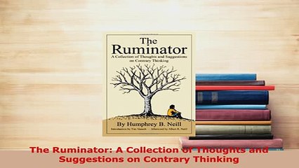 Download  The Ruminator A Collection of Thoughts and Suggestions on Contrary Thinking PDF Book Free