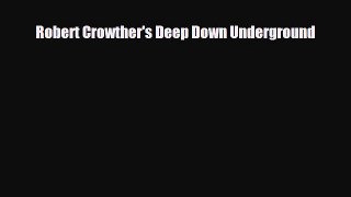 Download ‪Robert Crowther's Deep Down Underground Ebook Free