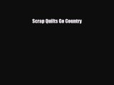 Download ‪Scrap Quilts Go Country‬ Ebook Free