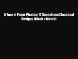 Download ‪A Year of Paper Piecing: 12 Sensational Seasonal Designs (Block a Month)‬ PDF Free