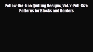 Download ‪Follow-the-Line Quilting Designs Vol. 2: Full-Size Patterns for Blocks and Borders‬