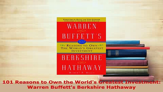 PDF  101 Reasons to Own the Worlds Greatest Investment Warren Buffetts Berkshire Hathaway PDF Online