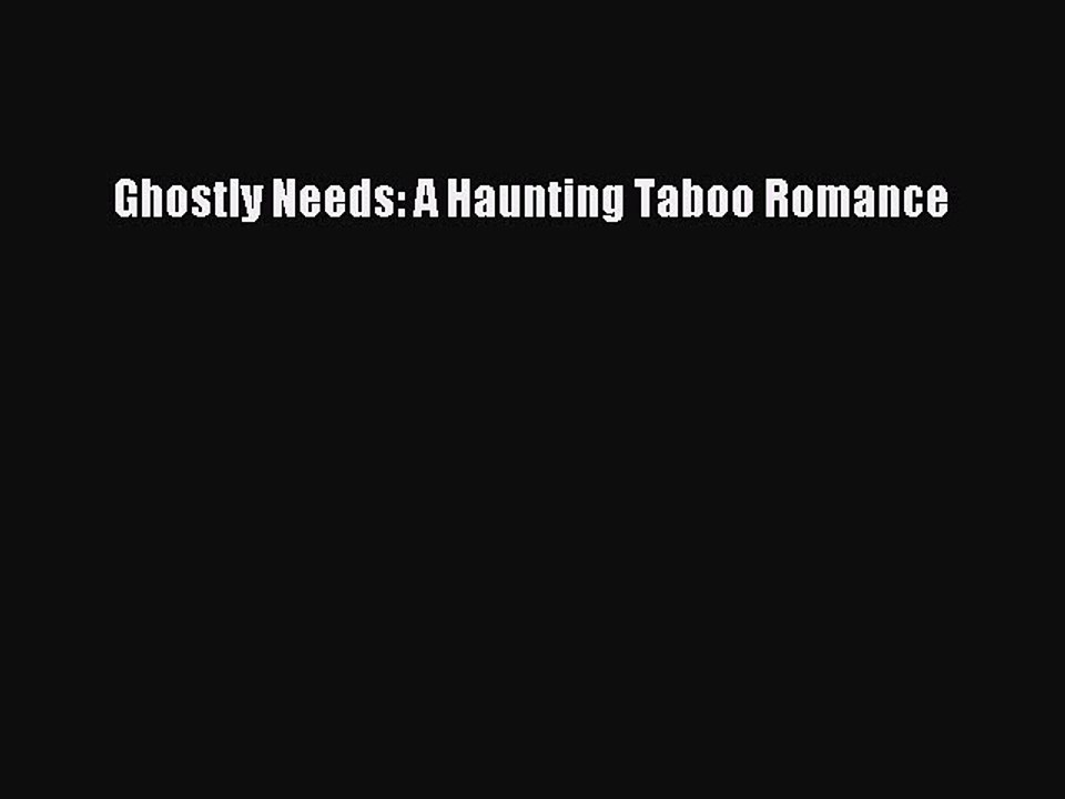 (PDF Download ) Ghostly Needs: A Haunting Taboo Romance  [Download]   Complete Ebook