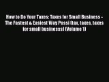 [PDF] How to Do Your Taxes: Taxes for Small Business - The Fastest & Easiest Way Possi (tax