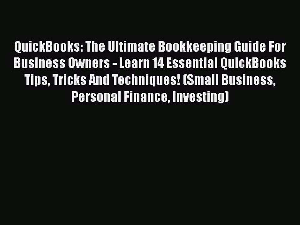[PDF] QuickBooks: The Ultimate Bookkeeping Guide For Business Owners - Learn 14 Essential QuickBooks