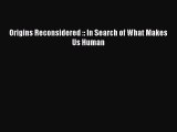 Read Origins Reconsidered :: In Search of What Makes Us Human Ebook Free