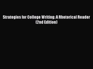 Read Strategies for College Writing: A Rhetorical Reader (2nd Edition) Ebook Free