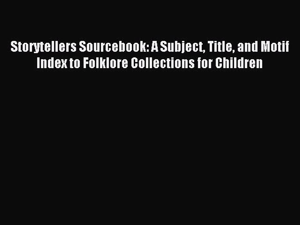 Read Storytellers Sourcebook: A Subject Title and Motif Index to Folklore Collections for Children
