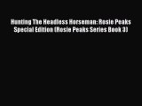 (PDF Download ) Hunting The Headless Horseman: Rosie Peaks Special Edition (Rosie Peaks Series