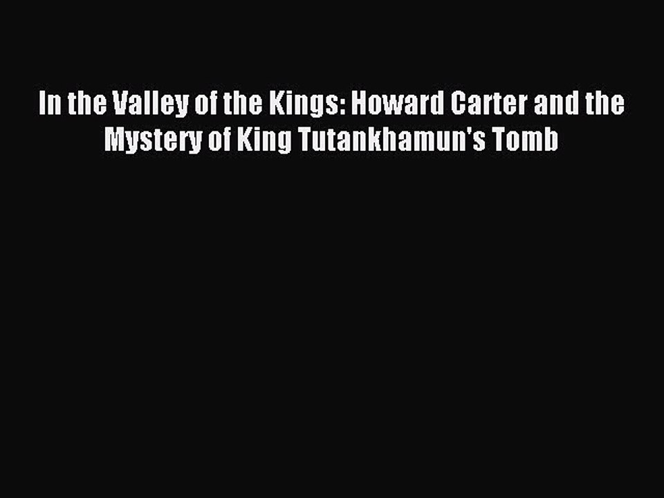 Download In the Valley of the Kings: Howard Carter and the Mystery of King Tutankhamun's Tomb