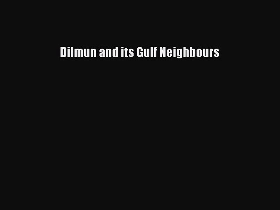 Read Dilmun and its Gulf Neighbours Ebook Free