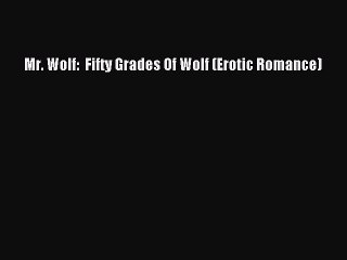 (PDF Download ) Mr. Wolf:  Fifty Grades Of Wolf (Erotic Romance)  [Download]   online