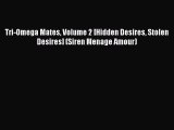 (PDF Download ) Tri-Omega Mates Volume 2 [Hidden Desires Stolen Desires] (Siren Menage Amour)
