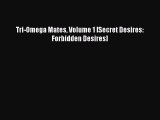 (PDF Download ) Tri-Omega Mates Volume 1 [Secret Desires: Forbidden Desires]  [Download]