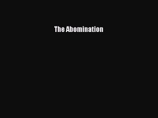 (PDF Download ) The Abomination  [PDF]   Complete Ebook
