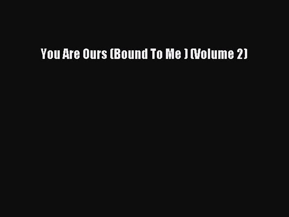 (PDF Download ) You Are Ours (Bound To Me ) (Volume 2)  [PDF]   Complete Ebook