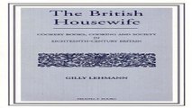 Read The British Housewife  Cookery Books  Cooking and Society in Eighteenth Century Britain Ebook