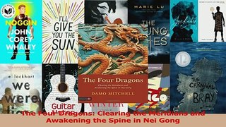 Read  The Four Dragons Clearing the Meridians and Awakening the Spine in Nei Gong PDF Free