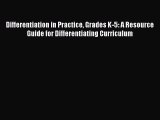 [PDF] Differentiation in Practice Grades K-5: A Resource Guide for Differentiating Curriculum