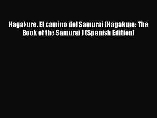 Download Hagakure. El camino del Samurai (Hagakure: The Book of the Samurai ) (Spanish Edition)