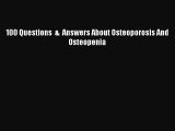 Download 100 Questions  &  Answers About Osteoporosis And Osteopenia Ebook Online