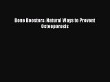 Read Bone Boosters: Natural Ways to Prevent Osteoporosis PDF Online