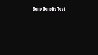 Read Bone Density Test Ebook Free