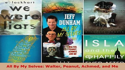 Download  All By My Selves Walter Peanut Achmed and Me  Read Online