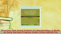 Download  Economic and Social Impact of Liberalization A Study on Early Harvest Program Under Download Full Ebook