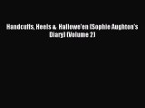 (PDF Download ) Handcuffs Heels &  Hallowe'en (Sophie Aughton's Diary) (Volume 2)  [PDF]