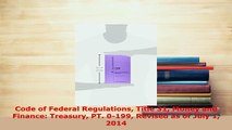 PDF  Code of Federal Regulations Title 31 Money and Finance Treasury PT 0199 Revised as of PDF Full Ebook