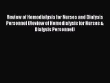 Download Review of Hemodialysis for Nurses and Dialysis Personnel (Review of Hemodialysis for