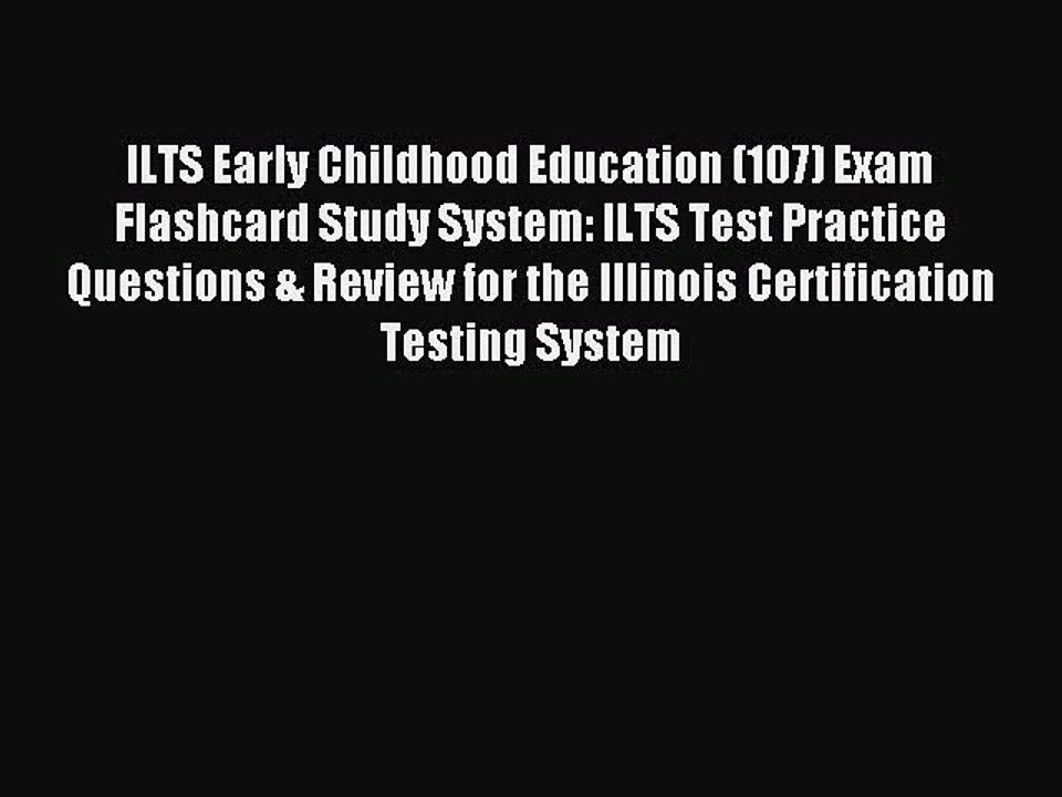 Read ILTS Early Childhood Education (107) Exam Flashcard Study System: ILTS Test Practice Questions
