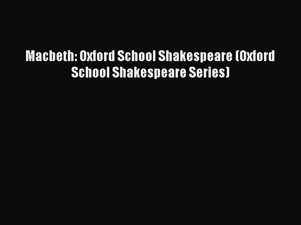 Read Macbeth: Oxford School Shakespeare (Oxford School Shakespeare Series) Ebook Free