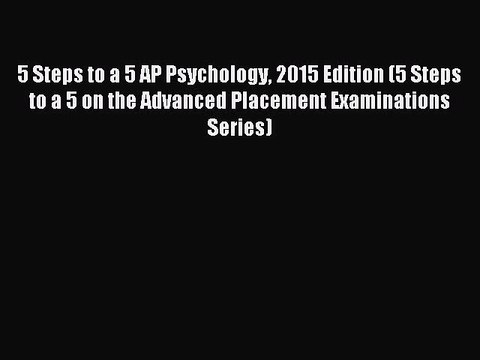 Read 5 Steps to a 5 AP Psychology 2015 Edition (5 Steps to a 5 on the Advanced Placement Examinations