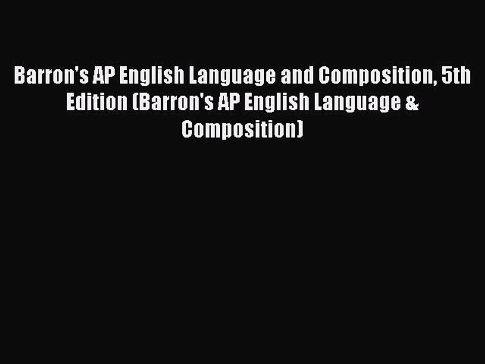 Read Barron's AP English Language and Composition 5th Edition (Barron's AP English Language
