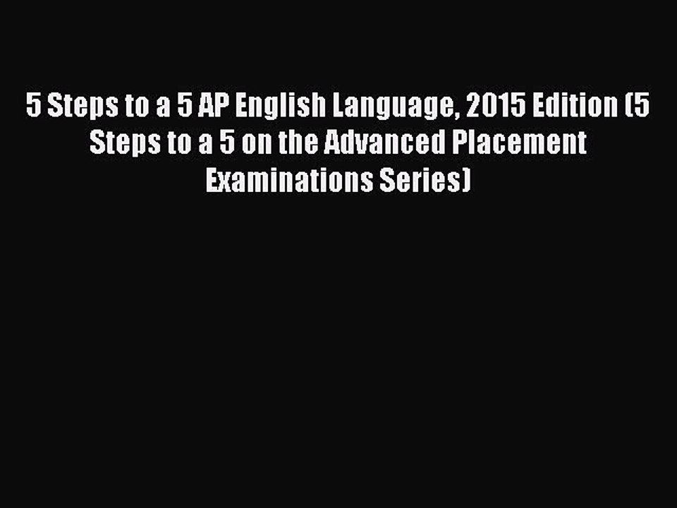 Read 5 Steps to a 5 AP English Language 2015 Edition (5 Steps to a 5 on the Advanced Placement