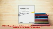 PDF  IPSAS Explained A Summary of International Public Sector Accounting Standards Download Online