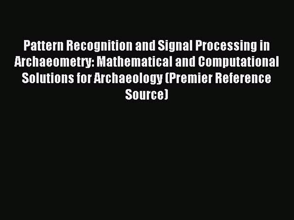 Read Pattern Recognition and Signal Processing in Archaeometry: Mathematical and Computational