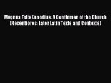 Read Magnus Felix Ennodius: A Gentleman of the Church (Recentiores: Later Latin Texts and Contexts)